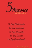 5 Razones para NUNCA rendirse! Yo Soy Deliberado, Yo Soy Dedicado, Yo Soy Decidido, Yo Soy Devoto, Yo Soy Disciplinado: diario para Niños y Hombres 1312646063 Book Cover