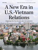A New Era in U.S.-Vietnam Relations: Deepening Ties Two Decades after Normalization 1442228695 Book Cover