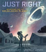 Just Right: Searching for the Goldilocks Planet 1250155339 Book Cover