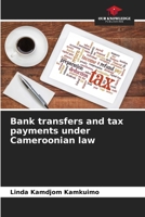 Bank transfers and tax payments under Cameroonian law 6207319060 Book Cover