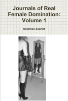 Journals of Real Female Domination: Volume 1 0557800153 Book Cover