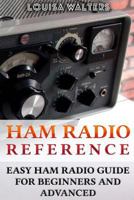 Ham Radio Reference: Easy Ham Radio Guide For Beginners And Advanced 1718833148 Book Cover