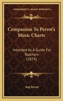 Companion To Perrot’s Music Charts: Intended As A Guide For Teachers 1120180163 Book Cover