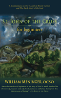 St. John of the Cross for Beginners: A Commentary on The Ascent of Mount Carmel and The Dark Night of the Soul 1590564634 Book Cover