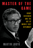 Master of the Game: Henry Kissinger and the Art of Middle East Diplomacy 1101947543 Book Cover