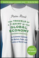 The Travels of a T-Shirt in the Global Economy: An Economist Examines the Markets, Power, and Politics of World Trade