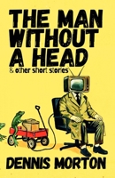 The Man Without A Head 103696292X Book Cover