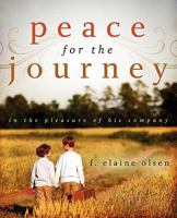 Peace for the Journey: In the Pleasure of His Company 1414114834 Book Cover