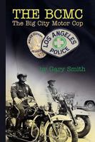 THE BCMC: The Big City Motor Cop 1441549978 Book Cover