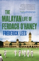 The Malayan Life of Ferdach O'Haney 9810823827 Book Cover