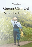 Guerra Civil Del Salvador Escrita (Spanish Edition) 1662496109 Book Cover