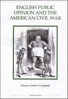 English Public Opinion and the American Civil War (Royal Historical Society Studies in History New Series) 0861932633 Book Cover