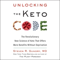 Unlocking the Keto Code: The Revolutionary New Science of Keto That Offers More Benefits Without Deprivation B09FC9J2V2 Book Cover