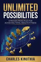 Unlimited Possibilities: 8 Proven Principles for Achieving Total Wealth Fitness 1937741109 Book Cover