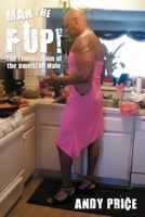 Man the F Up!: The Feminization of the American Male 1438946406 Book Cover