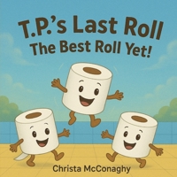 T.P.'s Last Roll: The Best Roll Yet B0G3X6VX9D Book Cover