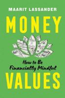 Money Values: How to be Financially Mindful 1493092340 Book Cover