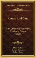 Alonzo And Cora: With Other Original Poems, Principally Elegiac 1166451232 Book Cover