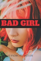 BAD GIRL: A Tale of Crime, Love, and Unforgettable Choices B0CKB13P5L Book Cover