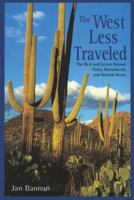 The West Less Traveled: The Best and Lesser Known Parks, Monument, and Natural Areas 1555912613 Book Cover