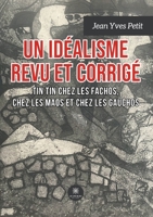 Un idéalisme revu et corrigé: Tin Tin chez les Fachos, chez les Maos, chez les Gauchos (French Edition) B0CN466BDK Book Cover