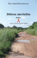 Délices mortelles: Théâtre (Harmattan Congo-Brazzaville) (French Edition) 2343166889 Book Cover