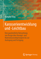 Karosserieentwicklung Und -Leichtbau: Eine Ganzheitliche Betrachtung Von Design Über Konzept- Und Materialauswahlprinzipien Bis Zur Auslegung Und Fert 3662671174 Book Cover