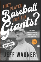 They Played Baseball for the Giants? a History of Forgotten Players from New York to San Francisco 1645431576 Book Cover