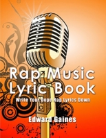 Rap Music Lyric Book: Write Your Dope Rap Lyrics Down 167950116X Book Cover