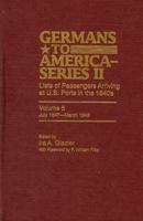 Germans to America (Series II), July 1847-March 1848: Lists of Passengers Arriving at U.S. Ports (Volume 5) 084205085X Book Cover