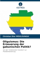 Oliguismus: Die Erneuerung der gabunischen Politik? (German Edition) 6208906237 Book Cover