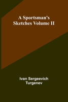 A Sportsman's Sketches Volume II 9362091518 Book Cover