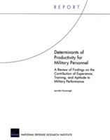 Determinants of Productivity for Military Personnel: A Review of Findings on the Contribution of Experience, Training, and Aptitude to Military Performance 0833037544 Book Cover