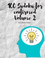 100 Sudoku for confirmed Volume 2: For sudoku lovers B086PKNMK3 Book Cover