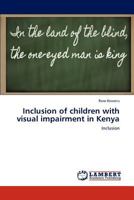 Inclusion of children with visual impairment in Kenya: Inclusion 3659213934 Book Cover