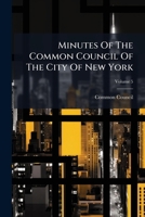 Minutes of the Common Council of the City of New York, Volume 5... 1273023706 Book Cover