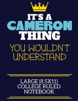 It's A Cameron Thing You Wouldn't Understand Large (8.5x11) College Ruled Notebook: A cute book to write in for any book lovers, doodle writers and budding authors! 1710189096 Book Cover