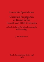 Concordia Apostolorum: Christian Propaganda in the Fourth and Fifth Centuries 086054186X Book Cover