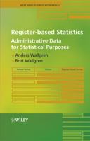 Register-Based Statistics: Administrative Data for Statistical Purposes 0470027789 Book Cover