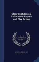 Stage confidences: talks about players and play acting 9362092239 Book Cover