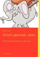 Schon gewusst, dass...: Verrückte Geschichten aus aller Welt 3848221780 Book Cover