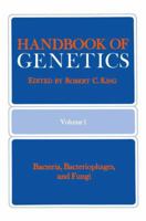 Handbook of Genetics: Volume 1 Bacteria, Bacteriophages, and Fungi 0306376113 Book Cover