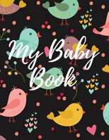 My Baby Book : Baby Log Book for Newborns Is a Perfect Gift for a New Mother. Ideal for New Parents or Nannies. (110 Pages 8. 5 X11 Baby Schedule Book) 1712636308 Book Cover