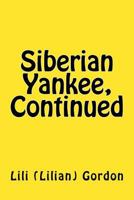 Siberian Yankee, Continued 1517401240 Book Cover