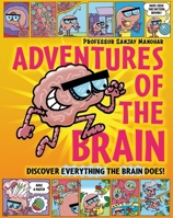 Adventures of the Brain: What the Brain Does and How It Works 152632332X Book Cover