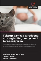 Toksoplazmoza wrodzona: strategia diagnostyczna i terapeutyczna: Toksoplazmoza wrodzona: profil epidemiologiczny, strategie diagnostyczne i algorytmy postepowania (Polish Edition) 6208805767 Book Cover