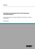 Zum Performancevergleich Push und Pull gesteuerter Produktionssysteme: Performancevergleich von Kanban, MRP, Push, Pull, Conwip, JIT und Push Pull Hybriden. 3640603354 Book Cover