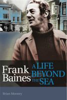 Frank Baines: A Life Beyond the Sea 1854187414 Book Cover