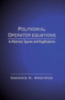 Polynomial Operator Equations in Abstract Spaces and Applications 0849387027 Book Cover