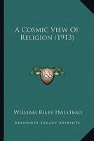 A Cosmic View of Religion 1164521993 Book Cover
